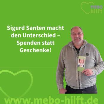 In der Vorweihnachtszeit setzen wir bei MEBO hilft e.V. auf den Gedanken des Gebens statt Nehmens. Unser Aufruf „Spenden statt Geschenke“ hat bereits zahlreiche Unterstützer gefunden – so auch Sigurd Santen, der uns heute mit einer großzügigen Spende unterstützt hat.